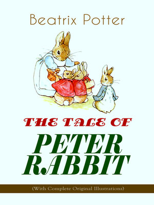 cover image of THE TALE OF PETER RABBIT (With Complete Original Illustrations)
